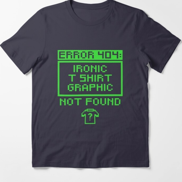 Other - Error 404 Ironic T-Shirt Graphic Essential T-Shirt. Gray With Green Writing